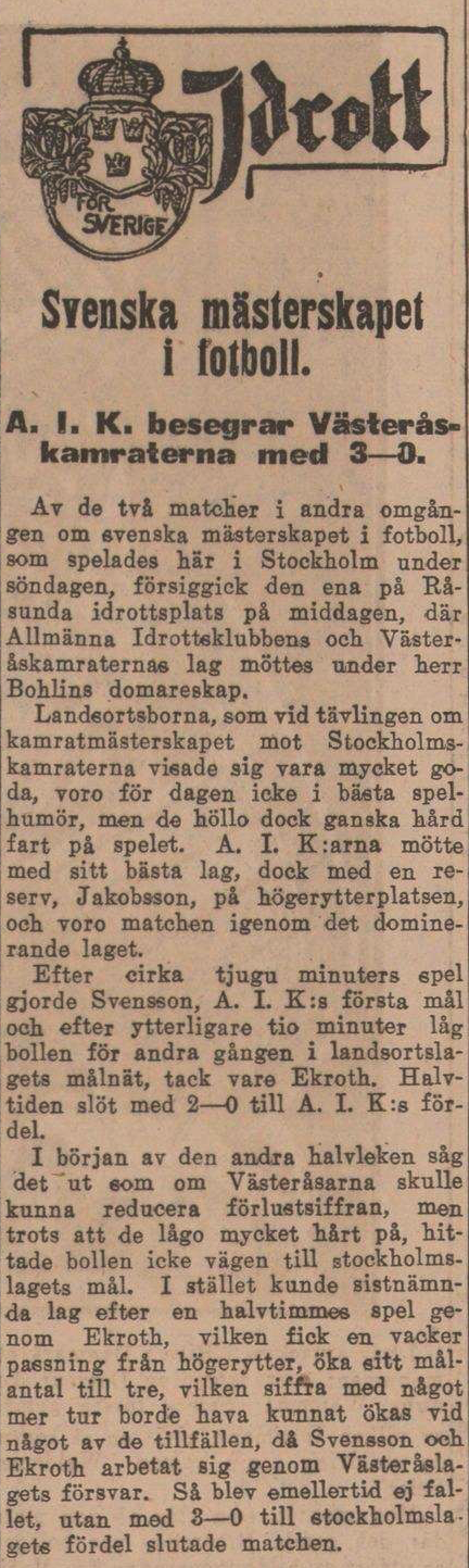 Sunday 24 August 1913, kl 12:00  AIK - IFK Västerås 3-0 (2-0)  Råsunda IP, Solna