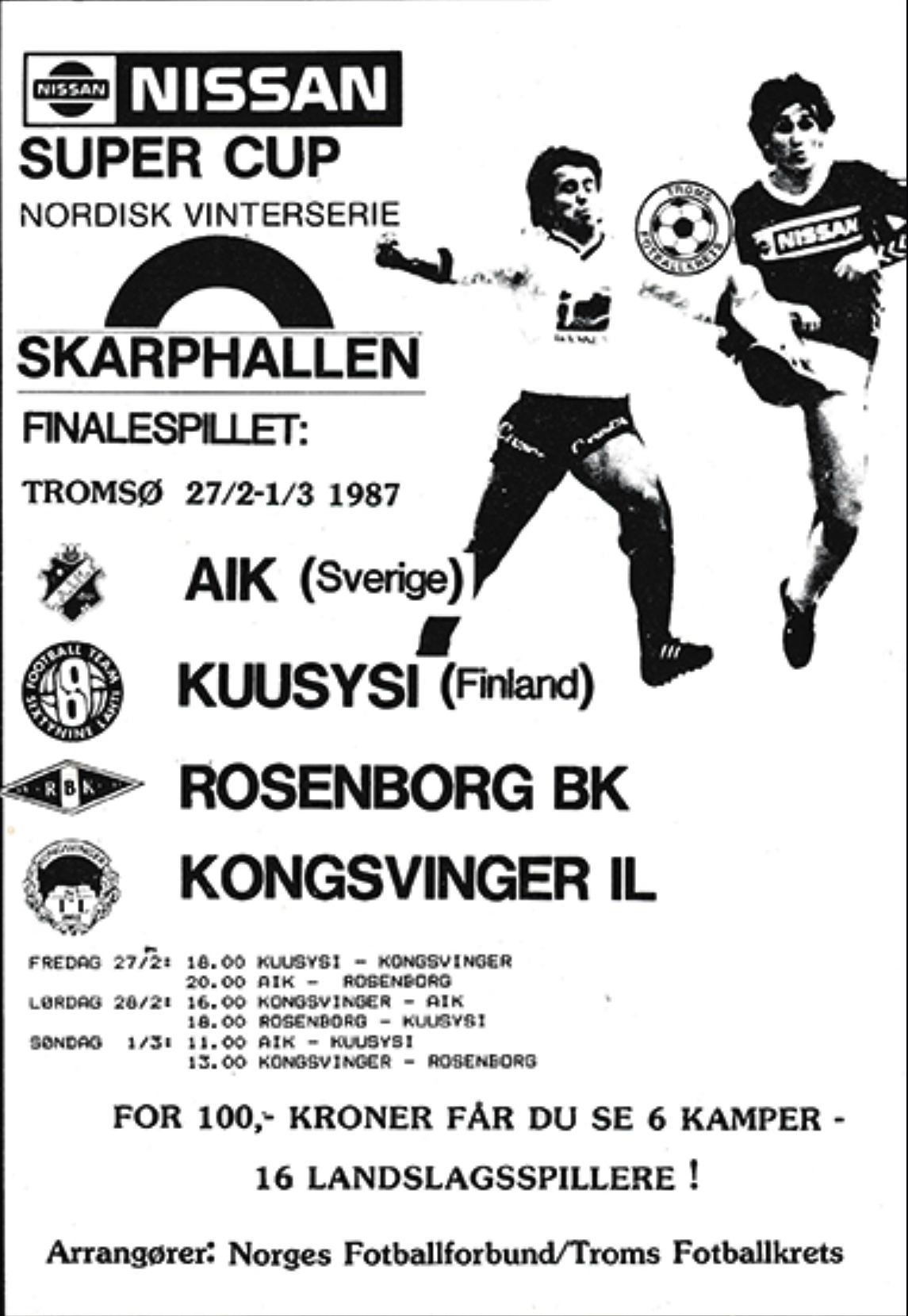 Friday 27 February 1987, kl 20:00  Rosenborg BK - AIK 2-1 ()  Skarphallen, Tromsö